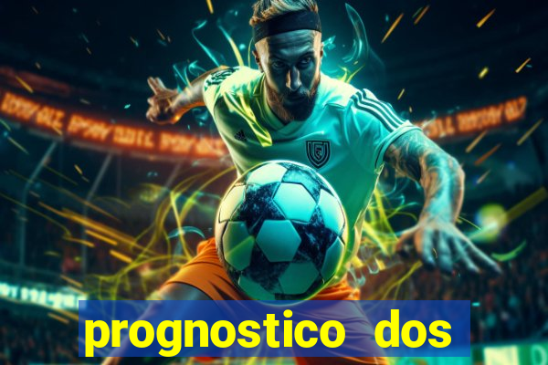 prognostico dos jogos de hoje